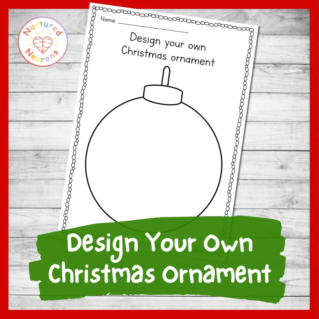 Design Your Own Christmas Ornament Worksheet Printable Template For Kids Nurtured Neurons