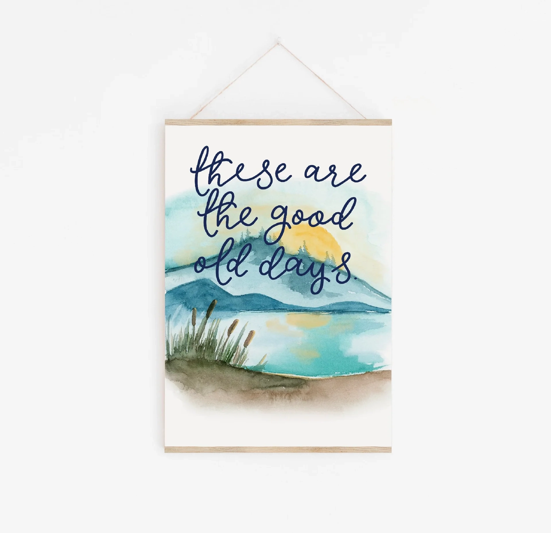 These Are The Good Old Days Wall Art Print And Hope Designs